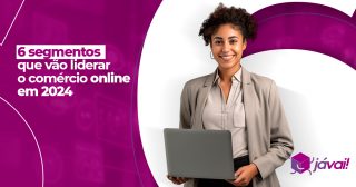 6-segmentos-que-vao-liderar-o-comercio-online-em-2024